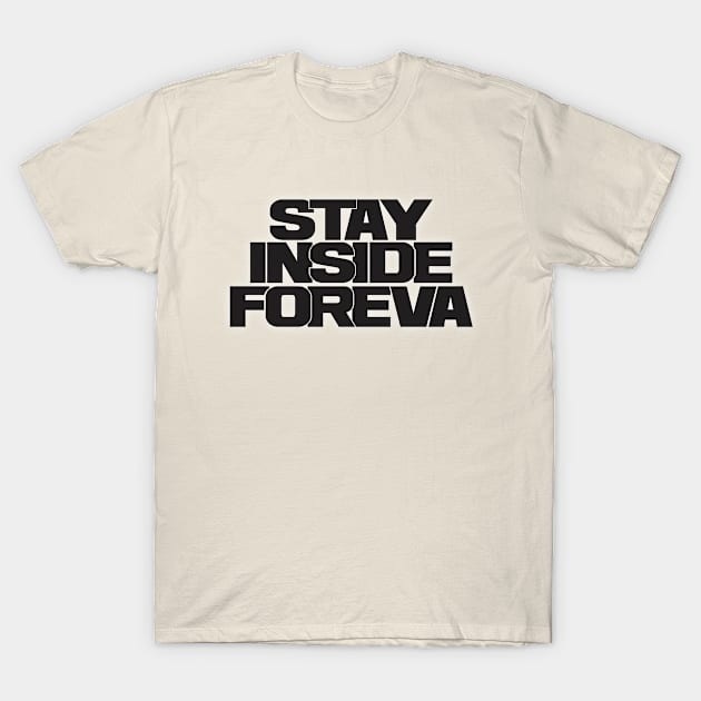 stay inside foreva !!! black iteration T-Shirt by denniswilliamgaylor